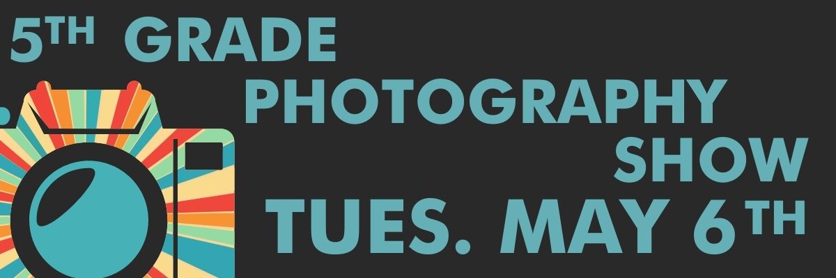5th Grade Photography Show